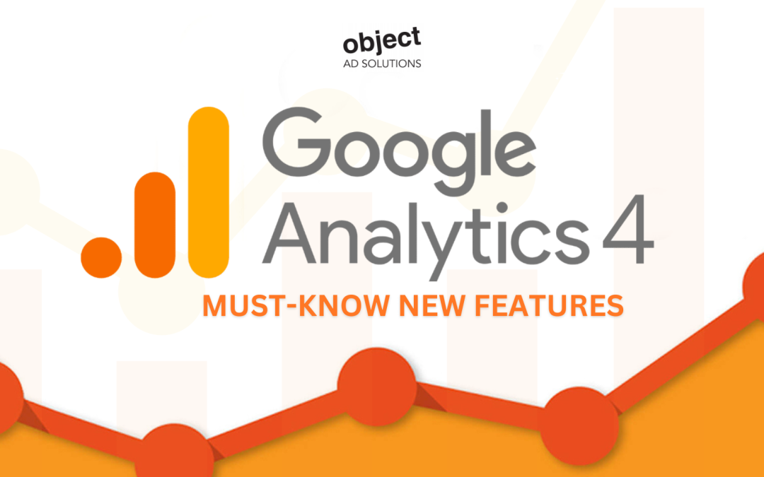 New Features of Google Analytics 4 (GA4): Things to Know