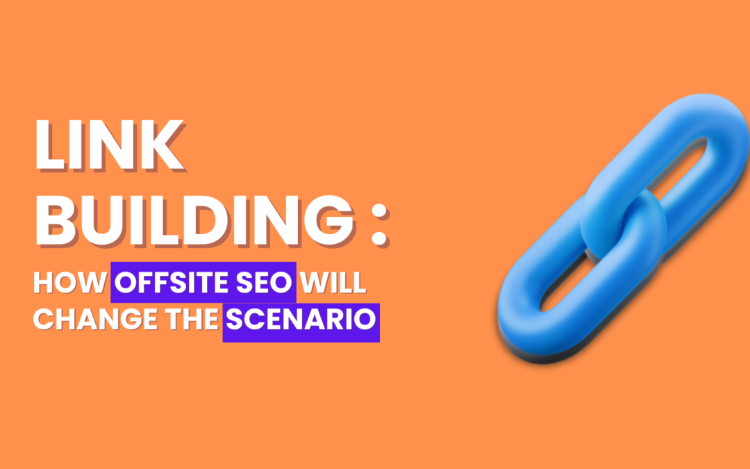 Future of Link Building - How Offsite SEO Will Change the Scenario