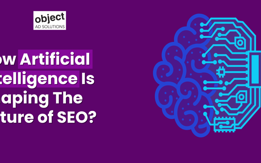 How Artificial Intelligence Is Shaping The Future of SEO